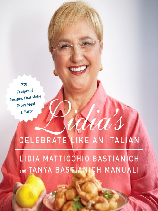 Title details for Lidia's Celebrate Like an Italian by Lidia Matticchio Bastianich - Wait list